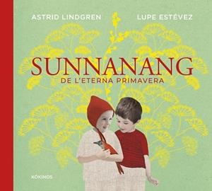 SUNNANANG DE L'ETERNA PRIMAVERA | 9791387686352 | LINDGREN, ASTRID/ESTÉVEZ CORTIZO, LUPE | Llibreria L'Illa - Llibreria Online de Mollet - Comprar llibres online