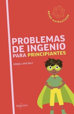 PROBLEMAS DE INGENIO PARA PRINCIPIANTES | 9788426740809 | CAPÓ DOLZ, MIQUEL | Llibreria L'Illa - Llibreria Online de Mollet - Comprar llibres online