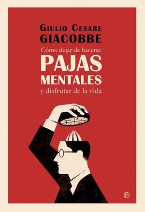 COMO DEJAR DE HACERSE PAJAS MENTALES | 9788410943568 | CESARE GIACOBBE, GIULIO | Llibreria L'Illa - Llibreria Online de Mollet - Comprar llibres online