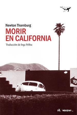 MORIR EN CALIFORNIA | 9788494680939 | THORNBURG, NEWTON | Llibreria L'Illa - Llibreria Online de Mollet - Comprar llibres online