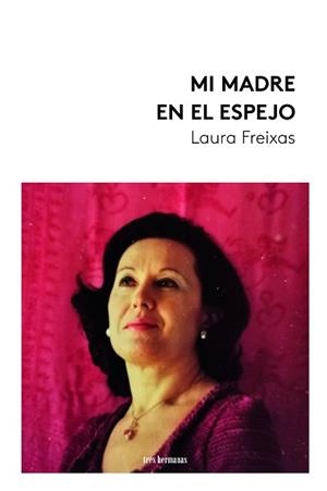 MI MADRE EN EL ESPEJO | 9788419243775 | FREIXAS, LAURA | Llibreria L'Illa - Llibreria Online de Mollet - Comprar llibres online