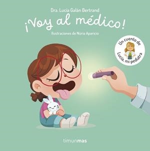 ¡VOY AL MÉDICO! UN CUENTO DE LUCÍA, MI PEDIATRA | 9788408315346 | GALÁN BERTRAND, LUCÍA | Llibreria L'Illa - Llibreria Online de Mollet - Comprar llibres online