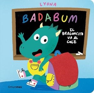 BADABUM. EL DRAGONCITO VA AL COLE | 9788408317760 | LYONA | Llibreria L'Illa - Llibreria Online de Mollet - Comprar llibres online