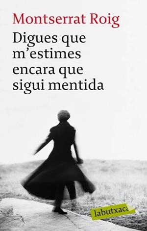 DIGUES QUE M'ESTIMES ENCARA QUE SIGUI MENTIDA | 9788492549962 | ROIG, MONTSERRAT | Llibreria L'Illa - Llibreria Online de Mollet - Comprar llibres online
