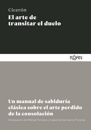 ARTE DE TRANSITAR EL DUELO, EL | 9788410358133 | CICERÓN, MARCO TULIO | Llibreria L'Illa - Llibreria Online de Mollet - Comprar llibres online
