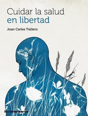 CUIDAR LA SALUD EN LIBERTAD | 9788418604683 | TRALLERO, JOAN CARLES | Llibreria L'Illa - Llibreria Online de Mollet - Comprar llibres online