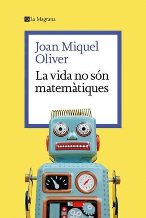 VIDA NO SÓN MATEMÀTIQUES, LA | 9788419334626 | OLIVER, JOAN MIQUEL | Llibreria L'Illa - Llibreria Online de Mollet - Comprar llibres online