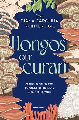 HONGOS QUE CURAN | 9791388139147 | QUINTERO, DIANA | Llibreria L'Illa - Llibreria Online de Mollet - Comprar llibres online