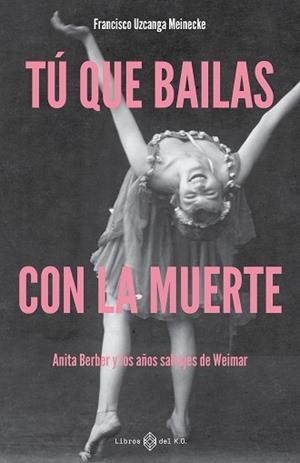 TÚ QUE BAILAS CON LA MUERTE | 9791387839468 | UZCANGA MEINECKE, FRANCISCO | Llibreria L'Illa - Llibreria Online de Mollet - Comprar llibres online