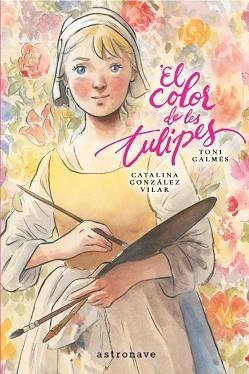 COLOR DE LES TULIPES, EL | 9788467984347 | GALMES, TONI/GONZALEZ VILAR, CATALINA | Llibreria L'Illa - Llibreria Online de Mollet - Comprar llibres online
