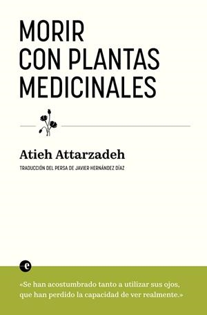 MORIR CON PLANTAS MEDICINALES | 9788412890365 | ATTARZADEH, ATIEH | Llibreria L'Illa - Llibreria Online de Mollet - Comprar llibres online
