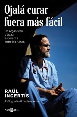 OJALÁ CURAR FUERA MÁS FÁCIL | 9788401033520 | INCERTIS, RAÚL | Llibreria L'Illa - Llibreria Online de Mollet - Comprar llibres online