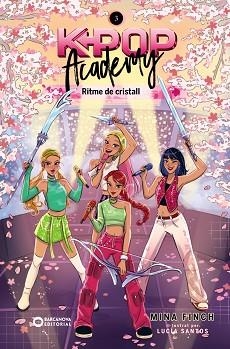 K-POP ACADEMY. RITME DE CRISTALL | 9788448967635 | FINCH, MINA | Llibreria L'Illa - Llibreria Online de Mollet - Comprar llibres online