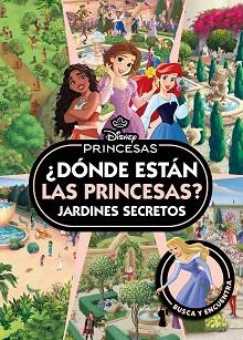 PRINCESAS. ¿DÓNDE ESTÁN LAS PRINCESAS? JARDINES SECRETOS | 9791387901202 | DISNEY | Llibreria L'Illa - Llibreria Online de Mollet - Comprar llibres online