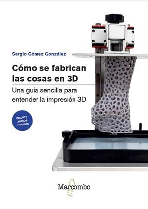 CÓMO SE FABRICAN LAS COSAS EN 3D | 9788426742551 | GÓMEZ GONZÁLEZ, SERGIO | Llibreria L'Illa - Llibreria Online de Mollet - Comprar llibres online