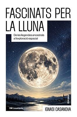 FASCINATS PER LA LLUNA | 9788413566252 | CASANOVA, IGNASI | Llibreria L'Illa - Llibreria Online de Mollet - Comprar llibres online