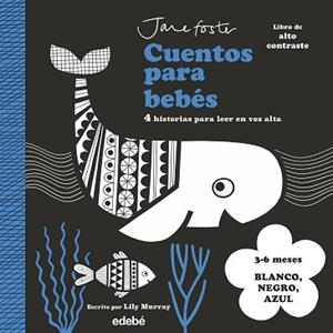 CUENTOS PARA BEBÉS. 3 A 6 MESES. BLANCO, NEGRO Y AZUL | 9788468378954 | MURRAY, LILY | Llibreria L'Illa - Llibreria Online de Mollet - Comprar llibres online