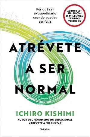 ATRÉVETE A SER NORMAL | 9788425375712 | KISHIMI, ICHIRO | Llibreria L'Illa - Llibreria Online de Mollet - Comprar llibres online