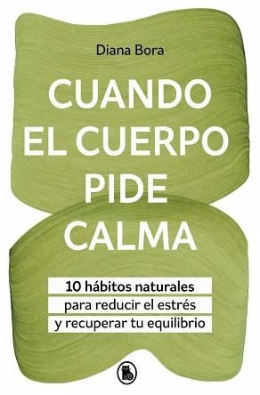 CUANDO EL CUERPO PIDE CALMA | 9788402431097 | BORA, DIANA | Llibreria L'Illa - Llibreria Online de Mollet - Comprar llibres online