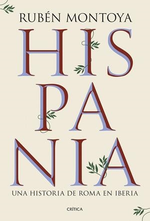 HISPANIA. UNA HISTORIA DE ROMA EN IBERIA | 9788491999164 | MONTOYA, RUBÉN | Llibreria L'Illa - Llibreria Online de Mollet - Comprar llibres online