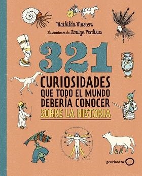 321 CURIOSIDADES QUE TODO EL MUNDO DEBERÍA CONOCER SOBRE LA HISTORIA | 9788408324775 | MASTERS, MATHILDA | Llibreria L'Illa - Llibreria Online de Mollet - Comprar llibres online