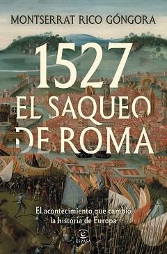 1527. EL SAQUEO DE ROMA | 9788467083415 | RICO GÓNGORA, MONTSERRAT | Llibreria L'Illa - Llibreria Online de Mollet - Comprar llibres online