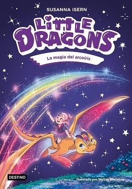 LITTLE DRAGONS 7. LA MAGIA DEL ARCOÍRIS | 9788408324966 | ISERN, SUSANNA/MACEIRAS SOARES, MELISA | Llibreria L'Illa - Llibreria Online de Mollet - Comprar llibres online