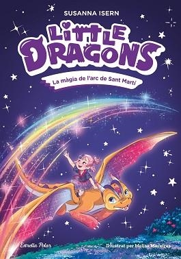 LITTLE DRAGONS 7. LA MÀGIA DE L'ARC DE SANT MARTÍ | 9791387783754 | ISERN, SUSANNA/MACEIRAS SOARES, MELISA | Llibreria L'Illa - Llibreria Online de Mollet - Comprar llibres online