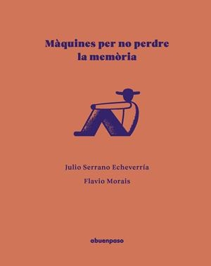 MÀQUINES PER NO PERDRE LA MEMÒRIA | 9788410016606 | SERRANO ECHEVERRÍA, JULIO | Llibreria L'Illa - Llibreria Online de Mollet - Comprar llibres online