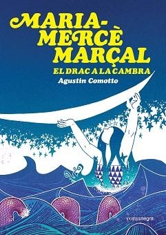 MARIA-MERCÈ MARÇAL. EL DRAC A LA CAMBRA | 9791387969516 | COMOTTO, AGUSTÍN | Llibreria L'Illa - Llibreria Online de Mollet - Comprar llibres online