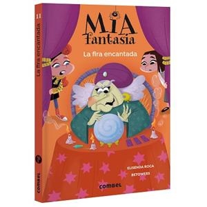 MIA FANTASIA 11. LA FIRA ENCANTADA | 9788411584159 | ROCA, ELISENDA | Llibreria L'Illa - Llibreria Online de Mollet - Comprar llibres online