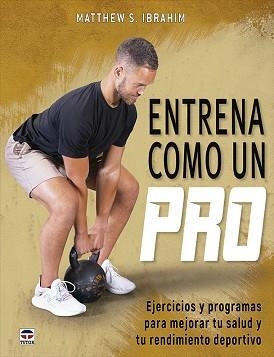 ENTRENA COMO UN PRO | 9788418655654 | IBRAHIM, MATTHEW S. | Llibreria L'Illa - Llibreria Online de Mollet - Comprar llibres online