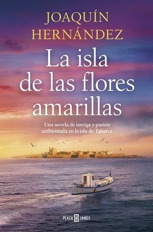 ISLA DE LAS FLORES AMARILLAS, LA | 9788401036675 | HERNÁNDEZ, JOAQUÍN | Llibreria L'Illa - Llibreria Online de Mollet - Comprar llibres online