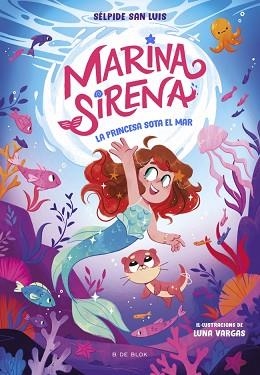 MARINA SIRENA 1 - LA PRINCESA SOTA EL MAR | 9788419910943 | SAN LUIS, SÉLPIDE | Llibreria L'Illa - Llibreria Online de Mollet - Comprar llibres online