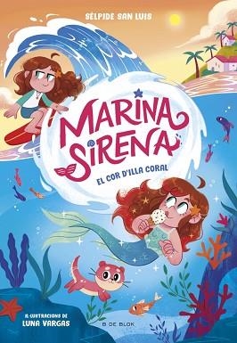 MARINA SIRENA 2 - EL COR D'ILLA CORAL | 9788419910967 | SAN LUIS, SÉLPIDE | Llibreria L'Illa - Llibreria Online de Mollet - Comprar llibres online