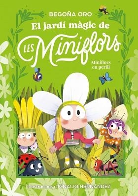 JARDÍ MÀGIC DE LES MINIFLORS. FLORS EN PERILL! | 9788448873820 | ORO, BEGOÑA | Llibreria L'Illa - Llibreria Online de Mollet - Comprar llibres online
