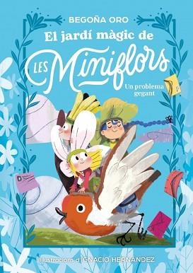 JARDÍ MÀGIC DE LES MINIFLORS. UN PROBLEMA GEGANT | 9788448873844 | ORO, BEGOÑA | Llibreria L'Illa - Llibreria Online de Mollet - Comprar llibres online