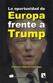OPORTUNIDAD DE EUROPA FRENTE A TRUMP, LA | 9788410673373 | ALDECOA LUZÁRRAGA, FRANCISCO | Llibreria L'Illa - Llibreria Online de Mollet - Comprar llibres online