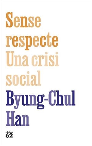 SENSE RESPECTE. UNA CRISI SOCIAL | 9788429783957 | HAN, BYUNG-CHUL | Llibreria L'Illa - Llibreria Online de Mollet - Comprar llibres online