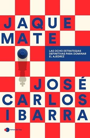 JAQUE MATE: LAS OCHO ESTRATEGIAS DEFINITIVAS PARA DOMINAR EL AJEDREZ | 9791387869182 | JOSÉ CARLOS IBARRA JEREZ (@GMSPIDERIBARRA) | Llibreria L'Illa - Llibreria Online de Mollet - Comprar llibres online