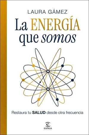 ENERGÍA QUE SOMOS, LA | 9788467083132 | GÁMEZ, LAURA | Llibreria L'Illa - Llibreria Online de Mollet - Comprar llibres online