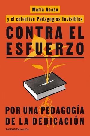 CONTRA EL ESFUERZO | 9788449345777 | ACASO, MARÍA/PEDAGOGÍAS INVISIBLES | Llibreria L'Illa - Llibreria Online de Mollet - Comprar llibres online
