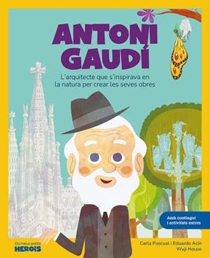 ANTONI GAUDÍ | 9788417822804 | PASCUAL ROIG, CARLA/ACÍN DAL MASCHIO, EDUARDO/WUJI HOUSE | Llibreria L'Illa - Llibreria Online de Mollet - Comprar llibres online