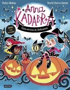 ANNA KADABRA. GUÍA SECRETA DE HALLOWEEN | 9788408325727 | MAÑAS, PEDRO/SIERRA LISTÓN, DAVID | Llibreria L'Illa - Llibreria Online de Mollet - Comprar llibres online