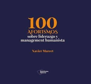 100 AFORISMOS DE LIDERAZGO Y MANAGEMENT HUMANISTA | 9791388406195 | MARCET, XAVIER | Llibreria L'Illa - Llibreria Online de Mollet - Comprar llibres online