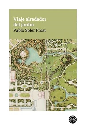 VIAJE ALREDEDOR DEL JARDÍN | 9791399165180 | SOLER FROST, PABLO | Llibreria L'Illa - Llibreria Online de Mollet - Comprar llibres online