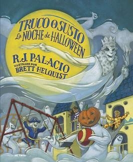 TRUCO O SUSTO. LA NOCHE DE HALLOWWEEN | 9788419514448 | PALACIO, R.J. | Llibreria L'Illa - Llibreria Online de Mollet - Comprar llibres online