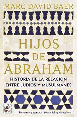 HIJOS DE ABRAHAM. HISTORIA DE LA RELACIÓN ENTRE JUDÍOS Y MUSULMANES | 9791399153781 | BAER, MARC DAVID | Llibreria L'Illa - Llibreria Online de Mollet - Comprar llibres online