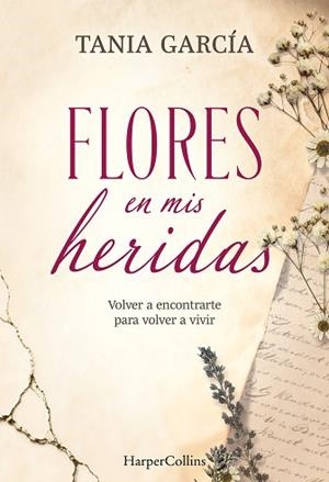 FLORES EN MIS HERIDAS | 9788491398790 | GARCÍA, TANIA | Llibreria L'Illa - Llibreria Online de Mollet - Comprar llibres online