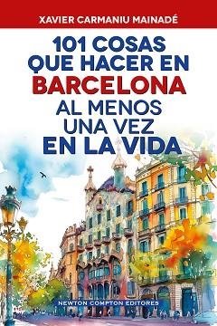 101 COSAS QUE HACER EN BARCELONA AL MENOS UNA VEZ EN LA VIDA | 9791388015724 | CARMANIU MAINADÉ, XAVIER